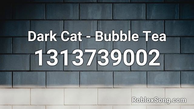 Dark Cat - Bubble Tea Roblox ID - Roblox Music Code смотреть онлайн