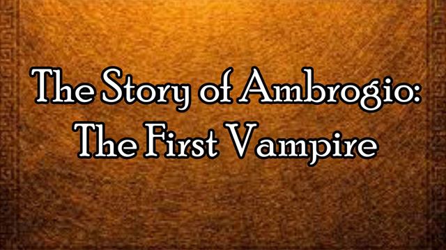 The Story Of Ambrogio: The First Vampire