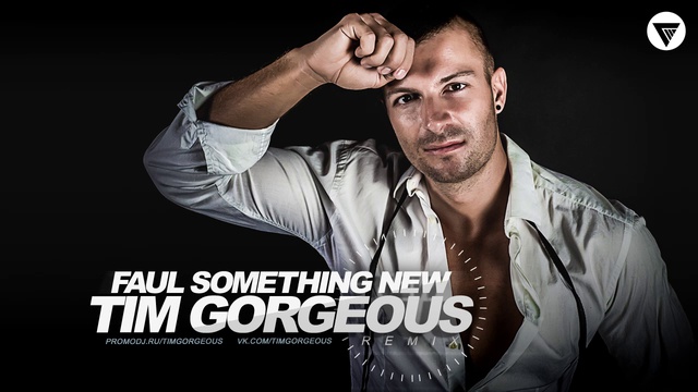 Faul - Something New (Tim Gorgeous Remix) [Clubmasters Records]