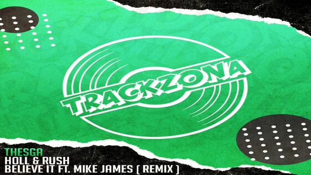 Holl & Rush - Believe It ft. Mike James (THESGA REMIX) смотреть онлайн