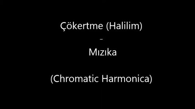 Çökertme (Halilim) - Mızıka (Tremolo & Chromatic) смотреть онлайн