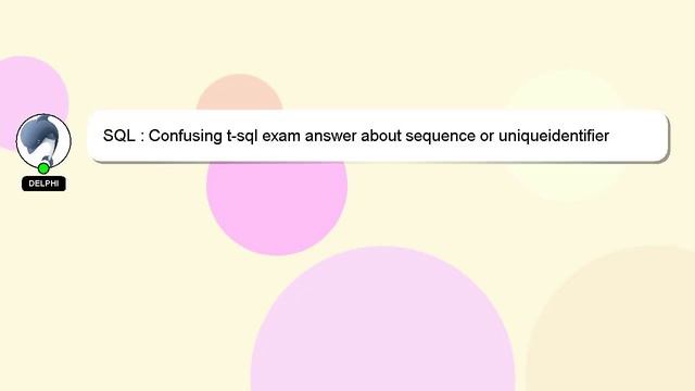 SQL : Confusing t-sql exam answer about sequence or uniqueidentifier смотреть онлайн
