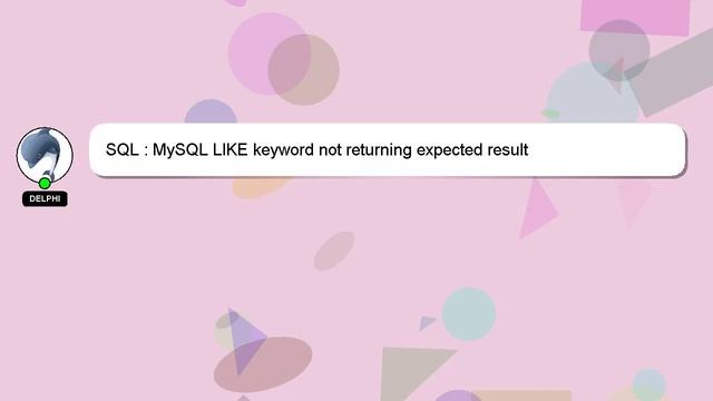 SQL : MySQL LIKE keyword not returning expected result смотреть онлайн