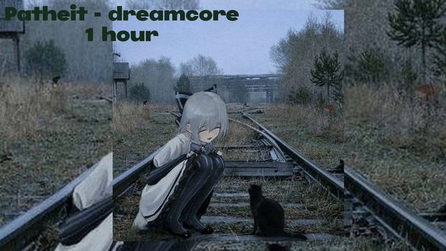 Patheit - Dreamcore 1 Hour