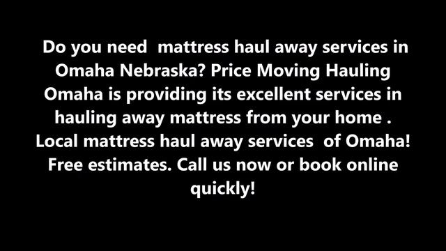 Mattress Haul Away Services in Omaha NE | Price Moving & Hauling Omaha смотреть онлайн
