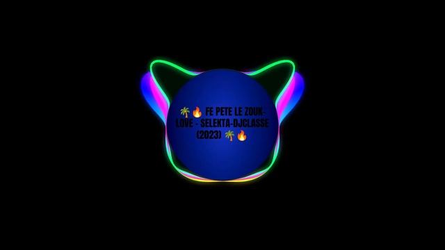 ?? FE PETE LE ZOUK-LOVE - SELEKTA-DJCLASSE (2023) ?? смотреть онлайн