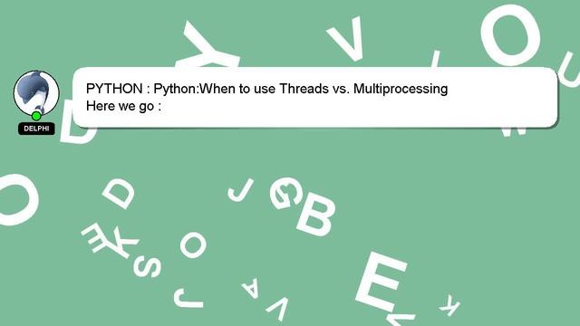 PYTHON : Python:When to use Threads vs. Multiprocessing смотреть онлайн
