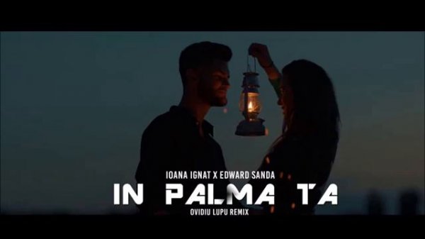 Ioana Ignat x Edward Sanda - In Palma Ta REMIX 2019