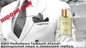 IDEO Parfumeurs Tarbouch Afandi: французская ниша и ливанский тарбуш