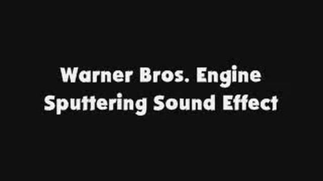 Warner Bros  Engine Sputtering SFX