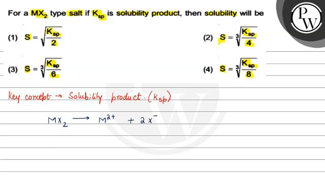 For a \( \mathrm{MX}_{2} \) type salt if \( \mathrm{K}_{\mathrm{sp}} \) is solubility product, t... смотреть онлайн