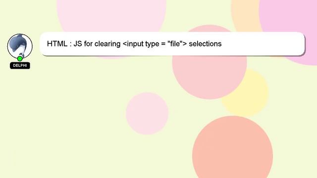HTML : JS for clearing input type = "file" selections смотреть онлайн