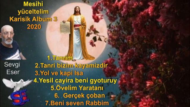 HRISTIYAN ILAHILER,2020 АЛБУМ 3, MESIHI YUCELTELIM, SEVGI ESER смотреть онлайн