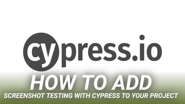How to Add Screenshot Testing with Cypress to Your Project смотреть онлайн