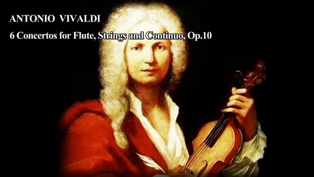 ANTONIO VIVALDI - 6 Concertos for Flute, Strings and Continuo,Op.10 смотреть онлайн