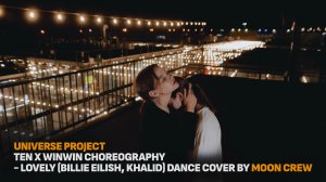FAMILY DANCE - TEN X WINWIN Choreography - lovely (Billie Eilish, Khalid) dance cover by MOON CREW