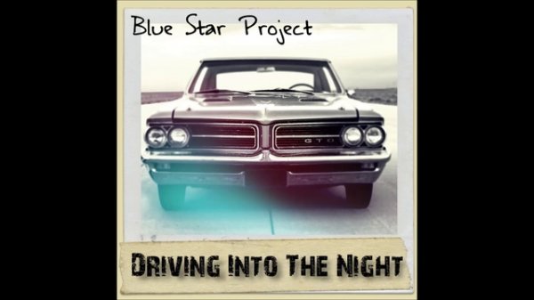 Blue Star Project - Driving Into The Night