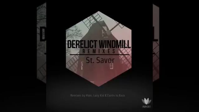 St. Savor - Derelict windmill (Pion remix) смотреть онлайн
