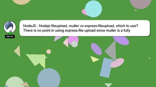 NodeJS : Nodejs fileupload, multer vs express-fileupload, which to use?