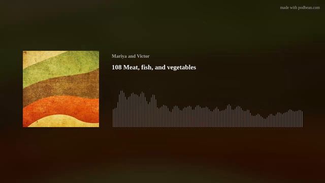108 Meat, fish, and vegetables — Intermediate and Advanced Russian смотреть онлайн