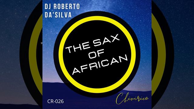 DJ Roberto Da' Silva _ The Sax Of African (Original Mix) смотреть онлайн