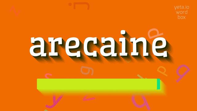 ARECAINE - HOW TO SAY ARECAINE? #arecaine смотреть онлайн