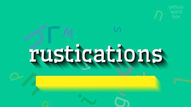 RUSTICATIONS - HOW TO PRONOUNCE RUSTICATIONS? #rustications смотреть онлайн