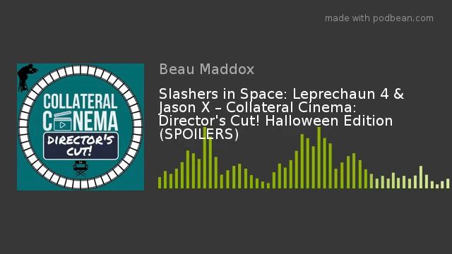 Slashers in Space: Leprechaun 4 & Jason X – Collateral Cinema: Director's Cut! Halloween Edition смотреть онлайн