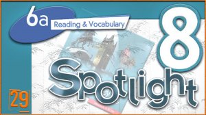 Spotlight 8. Module 6a. Audio #29