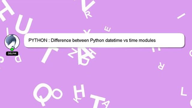 PYTHON : Difference between Python datetime vs time modules смотреть онлайн