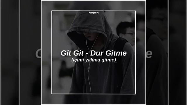 Git Git – Dur Gitme (içimi yakma gitme) смотреть онлайн
