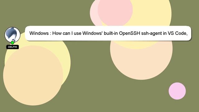 Windows : How can I use Windows' built-in OpenSSH ssh-agent in VS Code, instead of Git bash's? смотреть онлайн