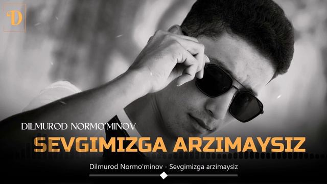 Dilmurod Normo'minov - Sevgimizga arzimaysiz смотреть онлайн