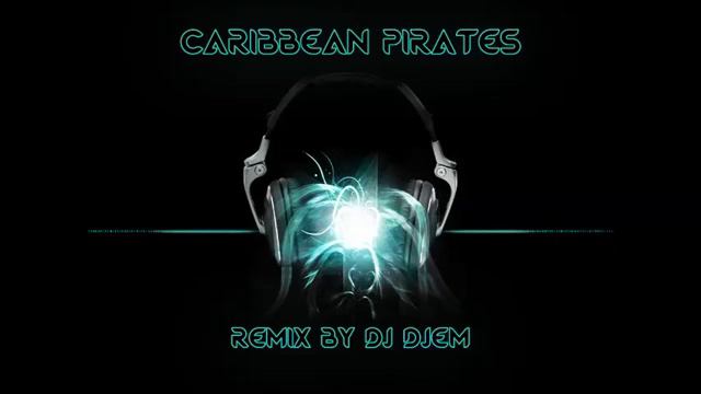 DJ DJEM - Caribbean Pirates [REMIX] смотреть онлайн