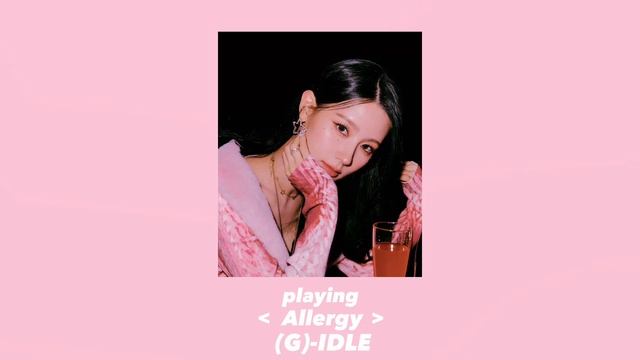 Allergy - (G)-IDLE (1 Hour Loop)