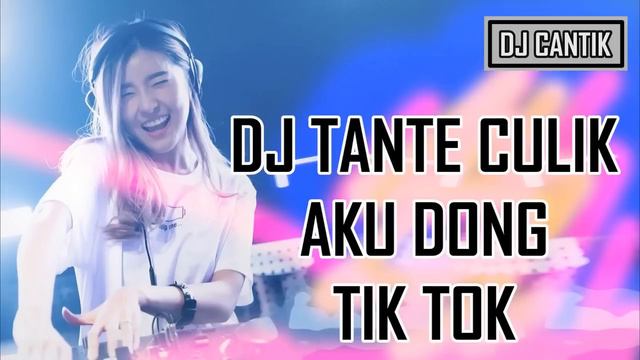 DJ TANTE CULIK AKU DONG TIK TOK ORIGINAL 2018 смотреть онлайн