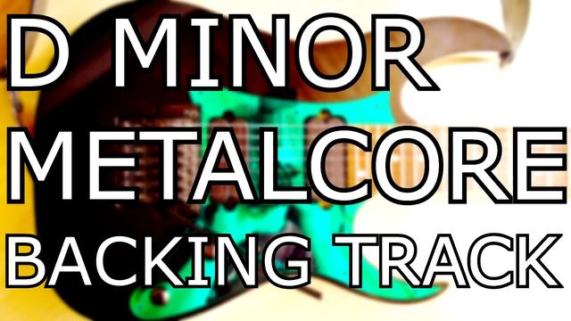 D Minor Metalcore Guitar Backing Track смотреть онлайн
