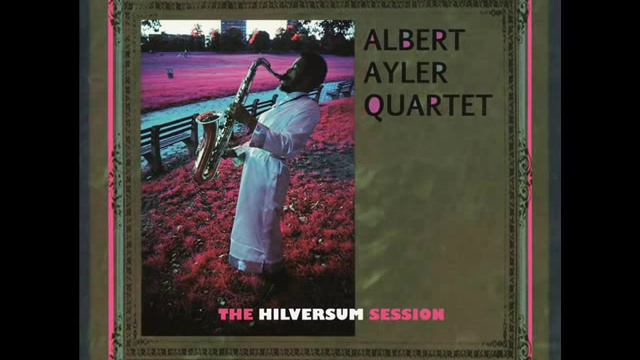 Albert Ayler - The Hilversum Session - 01 - Angels смотреть онлайн