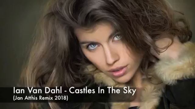 Ian Van Dahl - Castles In The Sky (Jan Atthis Remix) смотреть онлайн