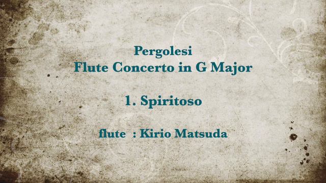 Flute Concerto in G Major - 1. Spiritoso (Pergolesi) flute : Kirio Matsuda смотреть онлайн