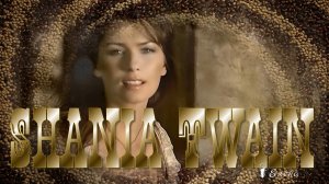 Shania  Twain  *  Youre  Still The One