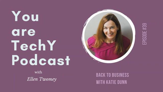 You are techy Podcast - Ep. 39 Back to Business with Katie Dunn смотреть онлайн