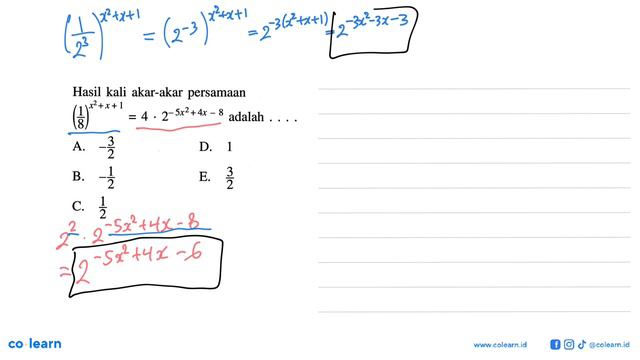 Hasil Kali Akar-akar Persamaan (1/8)^(x^2+x+1)=4.2^(-5x^2+4x-8) Adalah ...