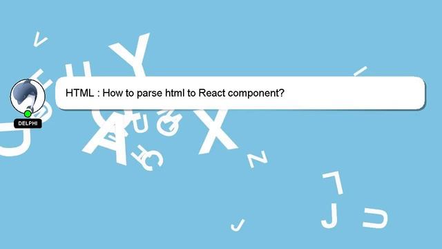 HTML : How to parse html to React component? смотреть онлайн