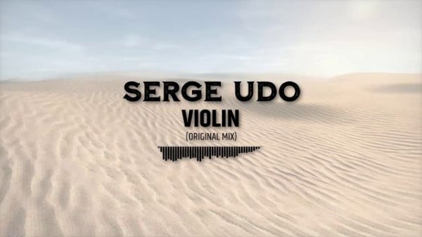 SERGE UDO- VIOLIN(ORIGINAL MIX)