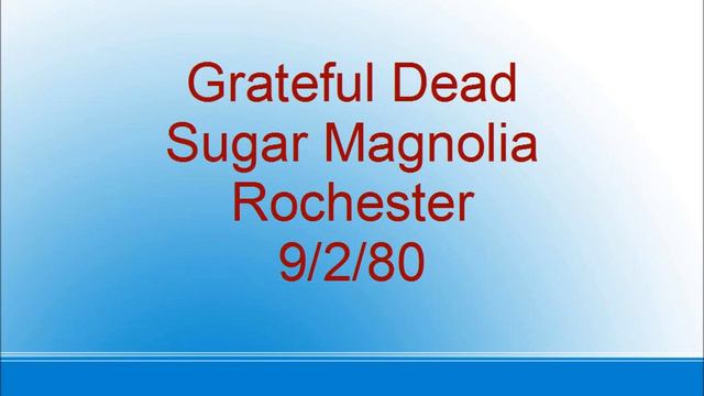 Grateful Dead - Sugar Magnolia - Rochester - 9/2/80 смотреть онлайн