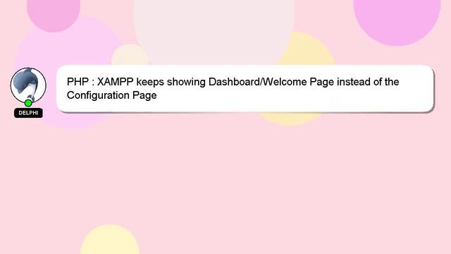 PHP : XAMPP keeps showing Dashboard/Welcome Page instead of the Configuration Page смотреть онлайн