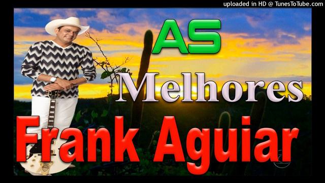 FRANK AGUIAR AS MELHORES