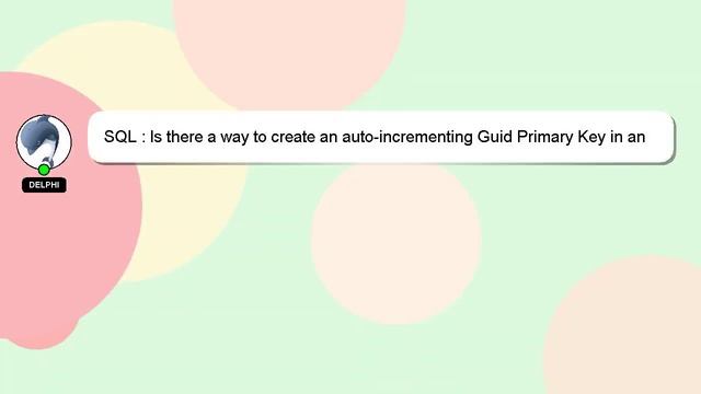 SQL : Is there a way to create an auto-incrementing Guid Primary Key in an Oracle database? смотреть онлайн