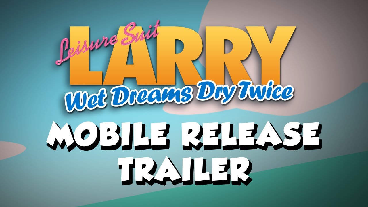 Leisure Suit Larry – Wet Dreams Dry Twice - Trailer - iOS - Android смотреть онлайн